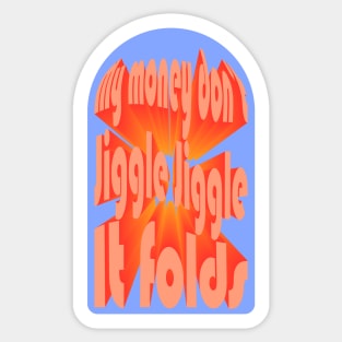 my money don't jiggle jiggle Sticker